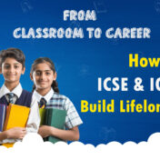 From Classroom to Career: How ICSE & IGCSE Build Lifelong Skills